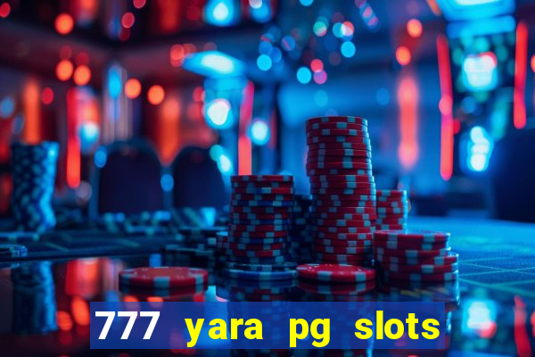 777 yara pg slots paga mesmo